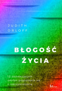 Błogość życia - Judith Orloff [KSIĄŻKA]