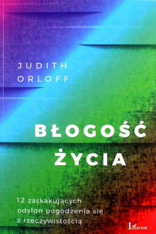 Błogość życia - Judith Orloff [KSIĄŻKA]