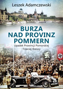 Burza nad Provinz Pommern - Leszek Adamczewski [KSIĄŻKA]