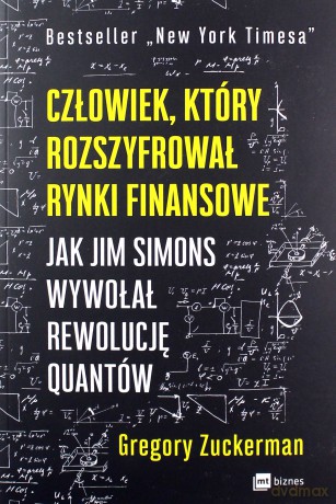 Człowiek, który rozszyfrował rynki finansowe - Gregory Zuckerman [KSIĄŻKA]
