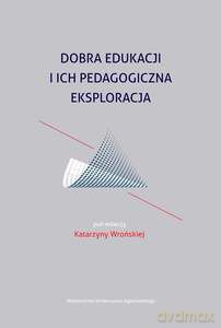 Dobra edukacji i ich pedagogiczna eksploracja [KSIĄŻKA]