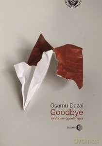 Goodbye i wybrane opowiadania - Osamu Dazai [KSIĄŻKA]