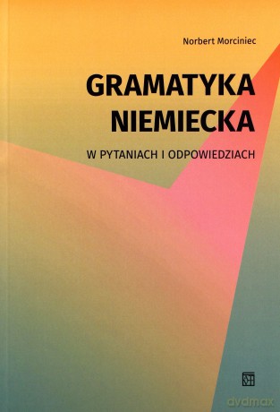 Gramatyka niemiecka w pytaniach i odpowiedziach - Norbert Morciniec [KSIĄŻKA]