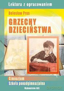 Grzechy dzieciństwa. Lektura z opracowaniem - Bolesław Prus [KSIĄŻKA]