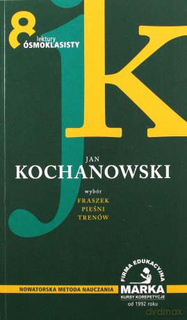 Jan Kochanowski Wybór Fraszek, Pieśni, Trenów. Lektury ósmoklasisty [KSIĄŻKA]