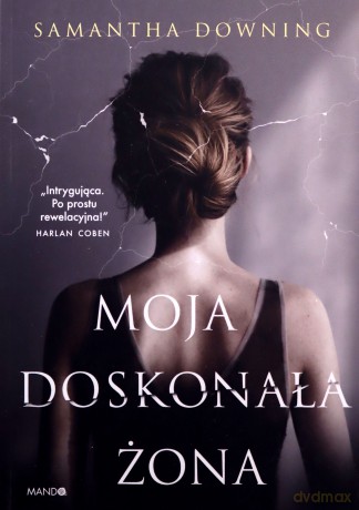 Moja doskonała żona - Samantha Downing [KSIĄŻKA]