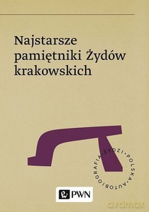 Najstarsze pamiętniki Żydów krakowskich - Kadosz-z-Brodu Meir ben J., Lipmann-Heller Jom-Tow [KSIĄŻKA]