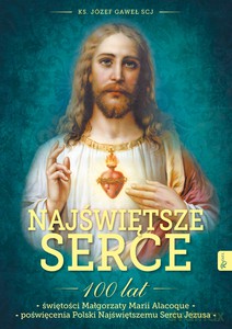 Najświętsze Serce 100 lat świętości Małgorzaty Marii Alacoque 100 lat poświęcenia Polski Najświętszemu Sercu Jezusa - Gaweł Józef [KSIĄŻKA]