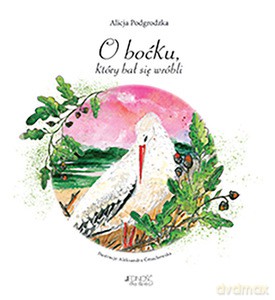O boćku, który bał się wróbli - Alicja Podgrodzka [KSIĄŻKA]