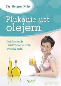Płukanie ust olejem - Bruce Fife [KSIĄŻKA]