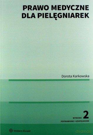 Prawo medyczne dla pielęgniarek - Dorota Karkowska [KSIĄŻKA]