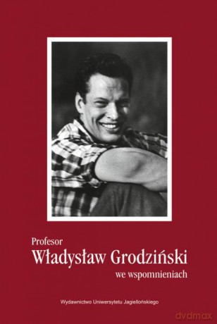 Profesor Władysław Grodziński we wspomnieniach - - Nowak Barbara Morawska [KSIĄŻKA]