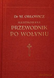 Przewodnik po Wołyniu 1929 - Mieczysław Orłowicz [KSIĄŻKA]
