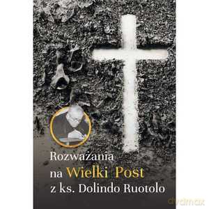 Rozważania na Wielki Post z Dolindo Ruotolo - Dolindo Ruotolo [KSIĄŻKA]