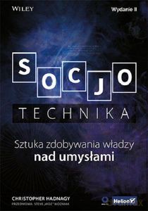 Socjotechnika. Sztuka zdobywania władzy nad umysłami - Christopher Hadnagy [KSIĄŻKA]
