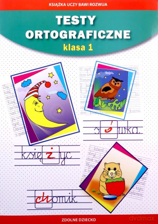 Testy ortograficzne Klasa 1 - Beata Guzowska, Iwona Kowalska [KSIĄŻKA]