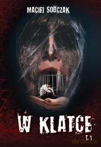 W klatce. (Tom 1) - Maciej Sobczak [KSIĄŻKA]