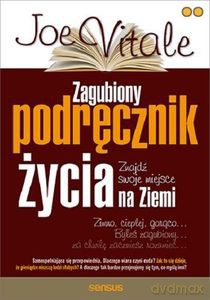 Zagubiony podręcznik życia. Znajdź swoje miejsce na Ziemi - Joe Vitale [KSIĄŻKA]