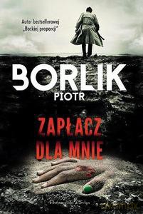 Zapłacz dla mnie - Piotr Borlik [KSIĄŻKA]