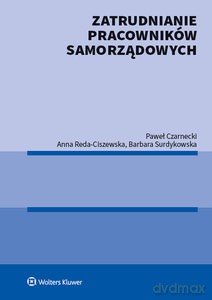 Zatrudnianie pracowników samorządowych - P. Czarnecki, A. Reda-Ciszewska, B. Surdykowska [KSIĄŻKA]