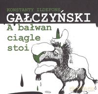 A bałwan ciągle stoi - Konstanty Ildefons Gałczyński [KSIĄŻKA]