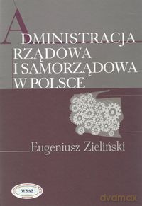 Administracja rządowa i samorządowa w Polsce - Eugeniusz Zieliński [KSIĄŻKA]