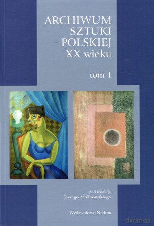 Archiwum Sztuki Polskiej XX wieku (Tom 1) [KSIĄŻKA]
