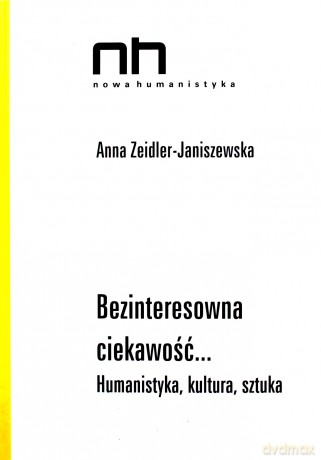 Bezinteresowna ciekawość - Anna Zeidler-Janiszewska [KSIĄŻKA]