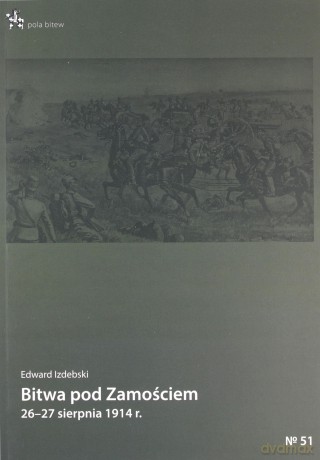Bitwa pod Zamościem 26-27 sierpnia 1914 r. - Edward Izdebski [KSIĄŻKA]