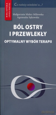 Ból ostry i przewlekły - Małgorzata Malec-Milewska, Agnieszka Sękowska [KSIĄŻKA]