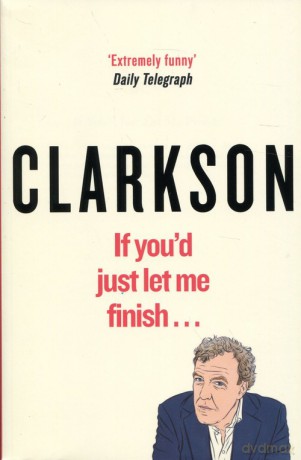 Collection If You'd Just Let Me Finish - Jeremy Clarkson [KSIĄŻKA]