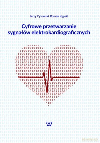 Cyfrowe przetwarzanie sygnałów elektrokardiograficznych - Jerzy Cytowski, Roman Kępski [KSIĄŻKA]