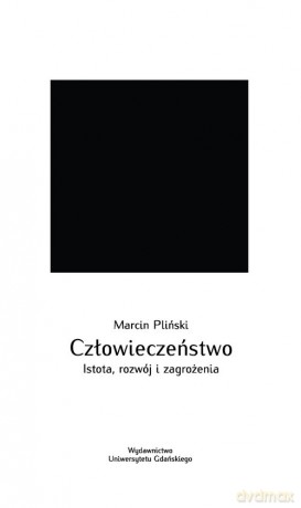 Człowieczeństwo. Istota, rozwój i zagrożenia - Marcin Pliński [KSIĄŻKA]