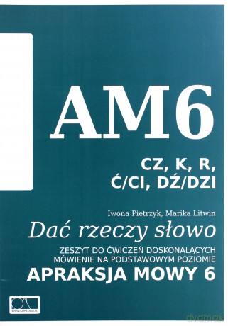 Dać rzeczy słowo Apraksja mowy 6 zeszytów - Iwona Pietrzyk, Marika Litwin [KSIĄŻKA]