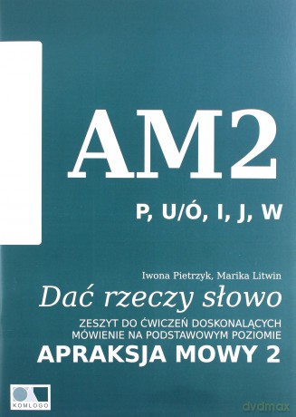 Dać rzeczy słowo Apraksja mowy 6 zeszytów - Iwona Pietrzyk, Marika Litwin [KSIĄŻKA]