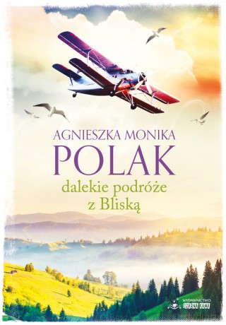 Dalekie podróże z Bliską - Agnieszka Monika Polak [KSIĄŻKA]