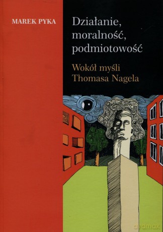 Działanie moralność podmiotowość - Marek Pyka [KSIĄŻKA]