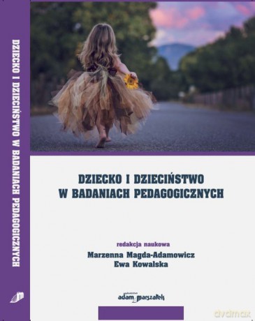 Dziecko i dzieciństwo w badaniach pedagogicznych - Magda-Adamowicz, Marzenna [KSIĄŻKA]