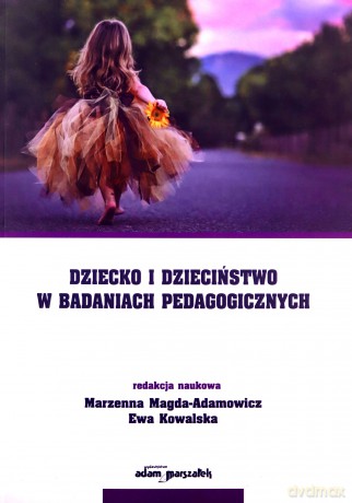 Dziecko i dzieciństwo w badaniach pedagogicznych - Magda-Adamowicz, Marzenna [KSIĄŻKA]