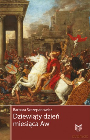 Dziewiąty dzień miesiąca Aw - Barbara Szczepanowicz [KSIĄŻKA]