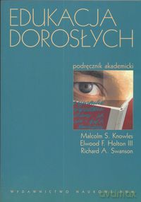 Edukacja dorosłych - Malcolm Knowles, Elwood F. Holton [KSIĄŻKA]