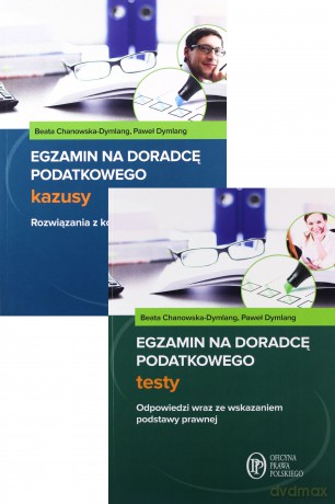 Egzamin na doradcę podatkowego Testy + Egzamin na doradcę podatkowego Kazusy - Beata Chanowska-Dymlang, Paweł Dymlang [KSIĄŻKA]