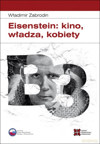 Eisenstein: kino, władza, kobiety - Władimir Zabrodin [KSIĄŻKA]