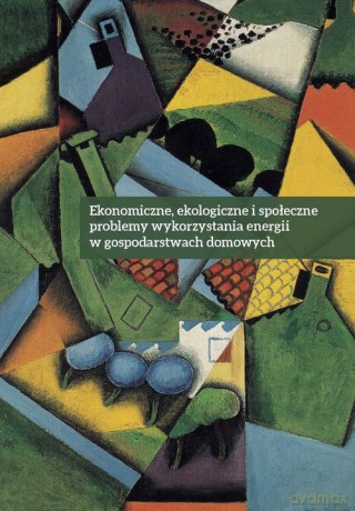 Ekonomiczne ekologiczne i społeczne problemy wykorzystania energii w gospodarstwach domowych - Barbara Kryk [KSIĄŻKA]