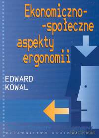 Ekonomiczno - społeczne aspekty ergonomii - Edward Kowal [KSIĄŻKA]