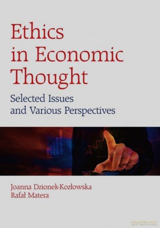 Ethics in Economic Thought - Joanna Dzionek-Kozłowska, Rafał Matera [KSIĄŻKA]