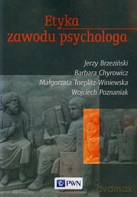 Etyka zawodu psychologa - Jerzy Brzeziński, Barbara Chyrowicz [KSIĄŻKA]