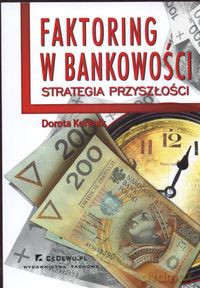 Faktoring w bankowości Strategia przyszłości - Dorota Korenik [KSIĄŻKA]