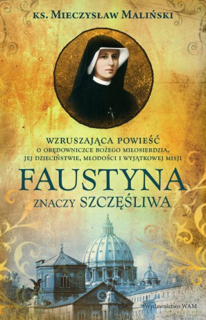 Faustyna znaczy szczęśliwa - Mieczysław Maliński [KSIĄŻKA]