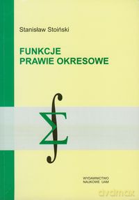 Funkcje prawie okresowe - Stanisław Stoiński [KSIĄŻKA]